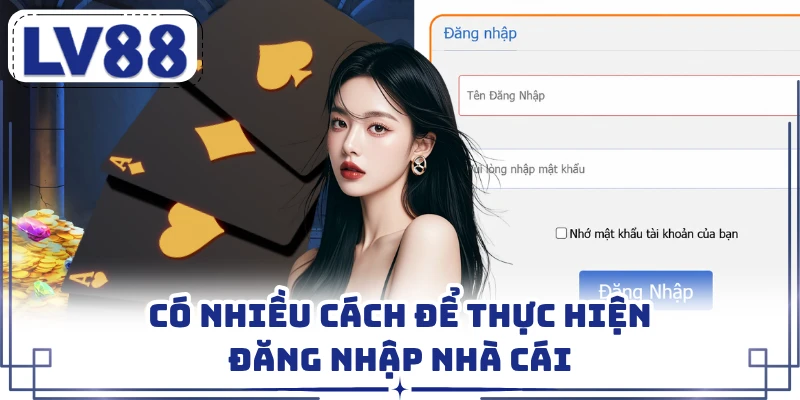 Có nhiều cách để thực hiện đăng nhập nhà cái