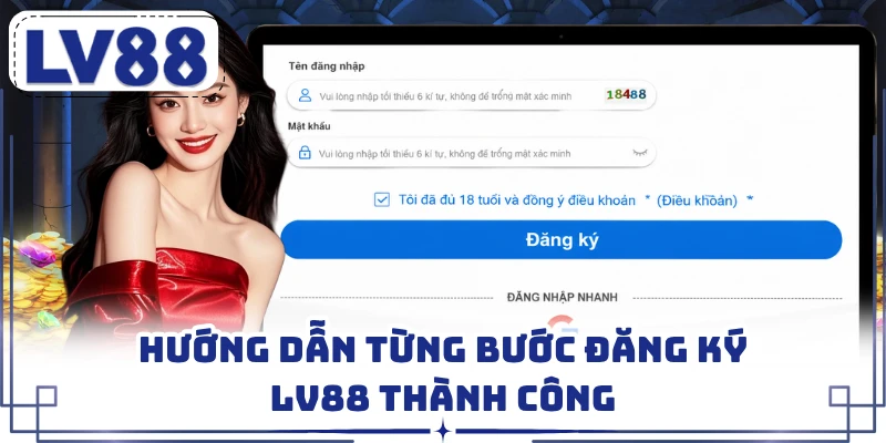Hướng dẫn từng bước đăng ký LV88 thành công